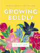 Book cover of: Growing Boldly. By: Emily Ley