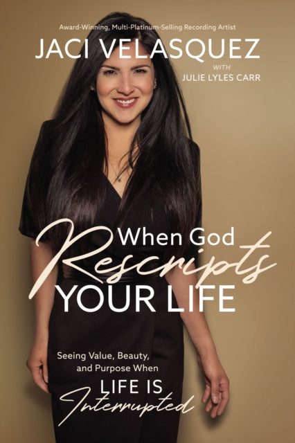 Book cover of: When God Rescripts Your Life. By: Jaci Velasquez