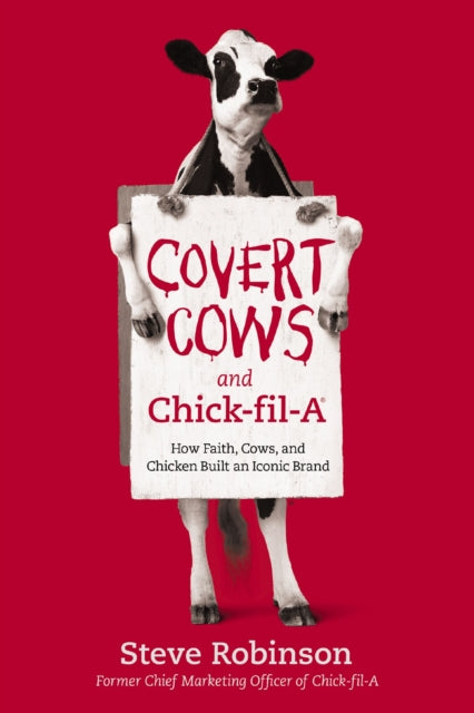 Book cover of: Covert Cows and Chick-fil-A. By: Steve Robinson