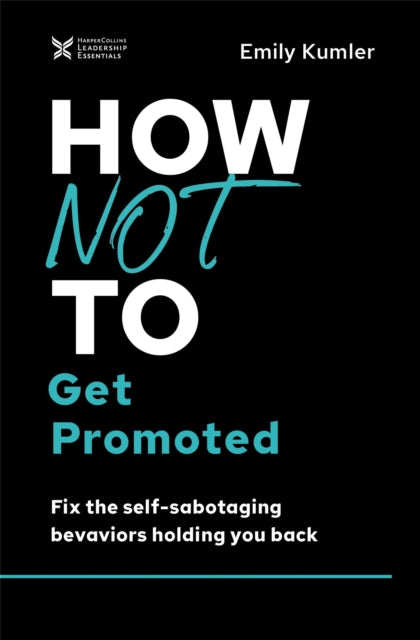 Book cover of: How Not to Get Promoted. By: Emily Kumler