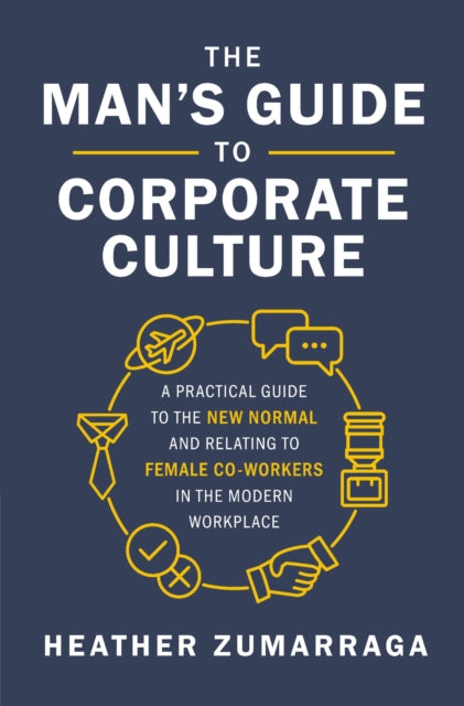 Book cover of: Man's Guide to Corporate Culture. By: Heather Zumarraga