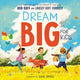 Book cover of: Dream Big for Kids. By: Bob Goff