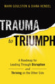 Book cover of: Trauma to Triumph. By: Mark Goulston