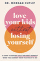 Book cover of: Love Your Kids Without Losing Yourself. By: Morgan Cutlip