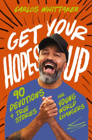 Get Your Hopes Up, 90 Devotions and True Stories for Young World Changers