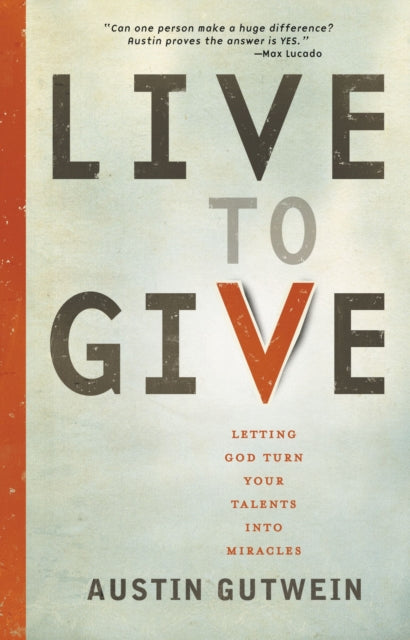 Book cover of: Live to Give. By: Austin Gutwein