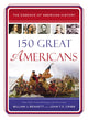Book cover of: 150 Great Americans. By: William J. Bennett