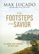Book cover of: In the Footsteps of the Savior. By: Max Lucado