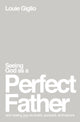 Book cover of: Seeing God as a Perfect Father. By: Louie Giglio