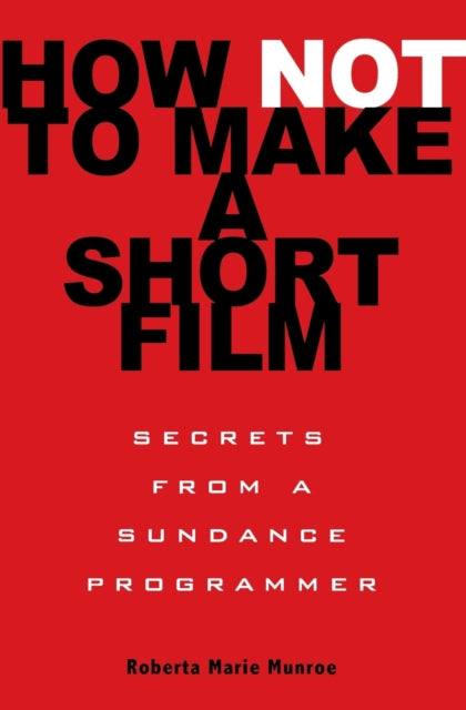 Book cover of: How Not to Make a Short Film. By: Roberta Marie Munroe