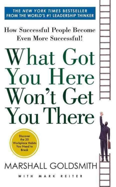 Book cover of: What Got You Here Won't Get You There. By: M. Goldsmith