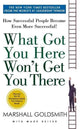 Book cover of: What Got You Here Won't Get You There. By: M. Goldsmith