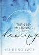 Book cover of: Turn My Mourning into Dancing. By: Henri Nouwen