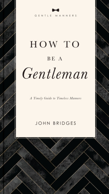 Book cover of: How to Be a Gentleman Revised and   Expanded. By: John Bridges