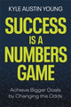 Book cover of: Success Is a Numbers Game. By: Kyle Austin Young