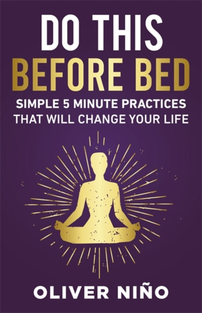 Do This Before Bed, Simple 5-Minute Practices That Will Change Your Life 9781401980030 Oliver Nino