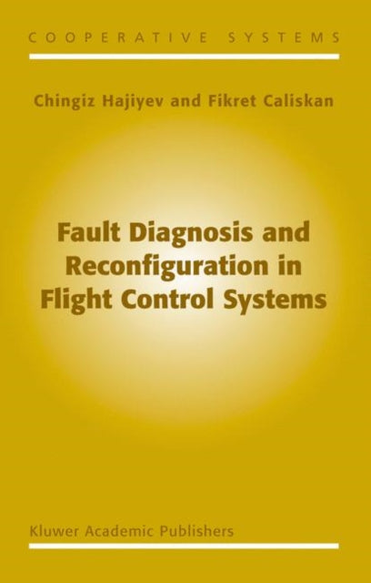 Book cover of: Fault Diagnosis and Reconfiguration in Flight Control Systems. By: C. Hajiyev