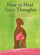 How to Heal Toxic Thoughts, Simple Tools for Personal Transformation 9781402786082 Sandra Ingerman