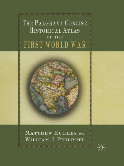 Book cover of: Palgrave Concise Historical Atlas of the First World War. By: William J. Philpott