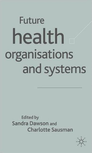 Future Health Organizations and Systems