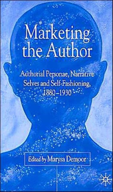 Book cover of: Marketing the Author. By: Marysa Demoor