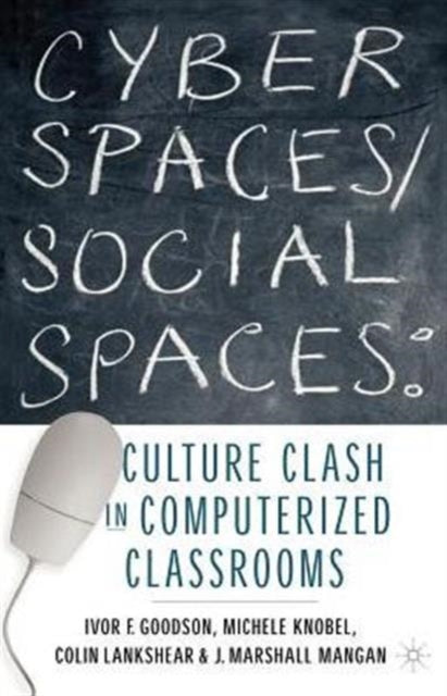 Book cover of: Cyber Spaces/Social Spaces. By: Ivor F. Goodson