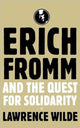 Book cover of: Erich Fromm and the Quest for Solidarity. By: Lawrence Wilde