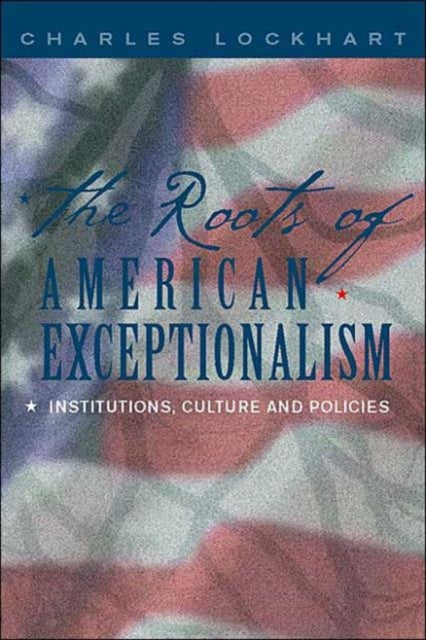Book cover of: Roots of American Exceptionalism. By: Charles Lockhart