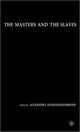 Book cover of: Masters and the Slaves. By: Alexandra Isfahani-Hammond