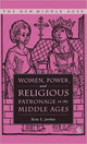 Book cover of: Women, Power, and Religious Patronage in the Middle Ages