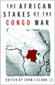 Book cover of: African Stakes of the Congo War. By: John F. Clark