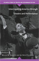 Book cover of: Interrogating America through Theatre and Performance. By: Iris Smith Fischer