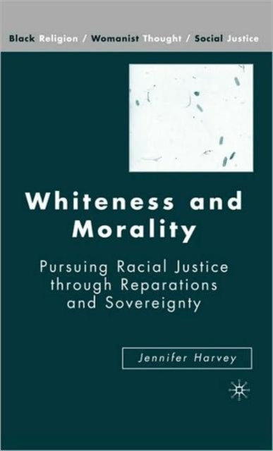 Book cover of: Whiteness and Morality. By: Jennifer Harvey