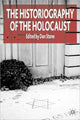 Book cover of: Historiography of the Holocaust. By: Dan Stone