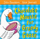 Book cover of: Chocolate Mousse for Greedy Goose