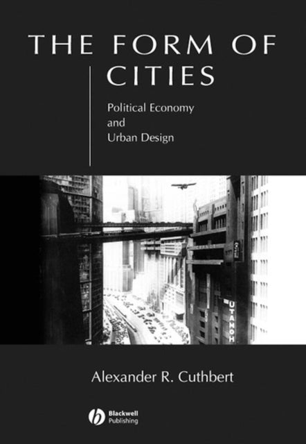 Book cover of: Form of Cities. By: Alexander R. Cuthbert
