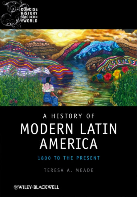Book cover of: History of Modern Latin America. By: Teresa A. Meade, Meade