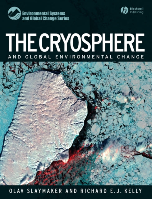 Book cover of: Cryosphere and Global Environmental Change. By: Olav Slaymaker