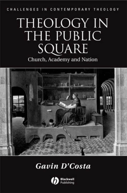 Book cover of: Theology in the Public Square. By: Gavin D'Costa