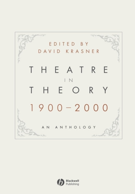 Book cover of: Theatre in Theory 1900-2000. By: David Krasner