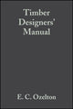 Book cover of: Timber Designers' Manual. By: E. C. Ozelton