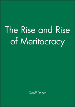 The Rise and Rise of Meritocracy