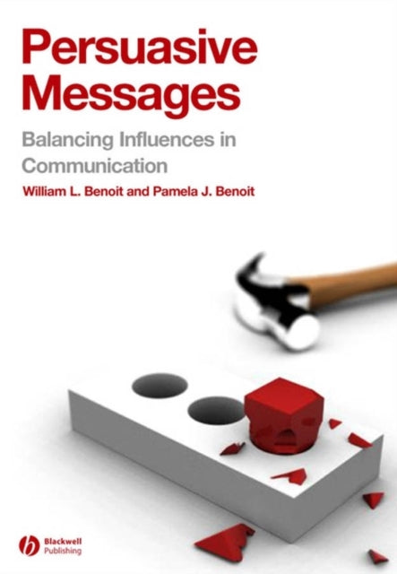 Book cover of: Persuasive Messages. By: William L. Benoit, William Benoit