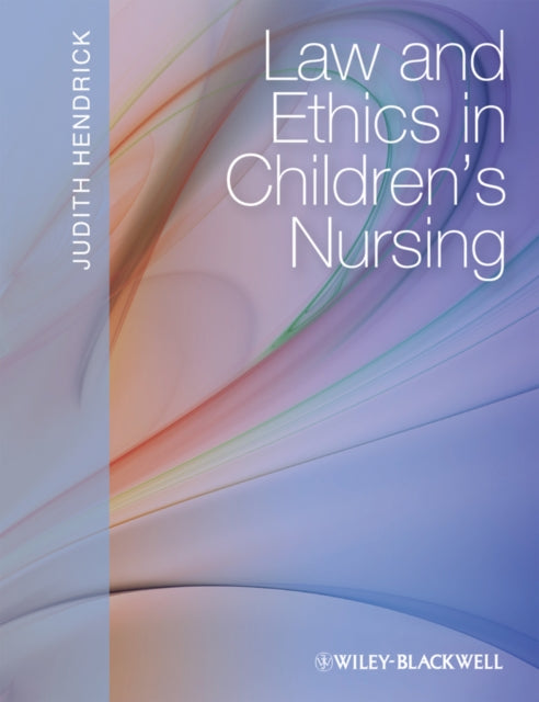 Book cover of: Law and Ethics in Children's Nursing. By: Judith Hendrick