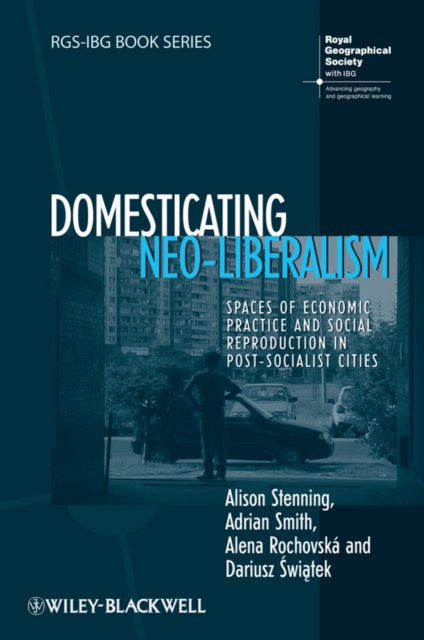 Book cover of: Domesticating Neo-Liberalism. By: Alison Stenning