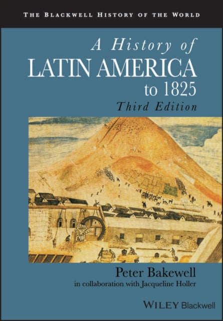 Book cover of: History of Latin America to 1825. By: P. J. Bakewell