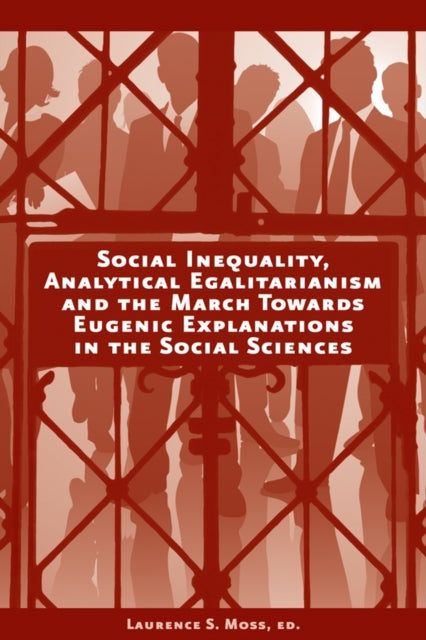 Book cover of: Social Inequality, Analytical Egalitarianism, and the March Towards Eugenic Explanations in the Social Sciences