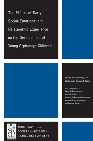 Effects of Early Social-Emotional and Relationship Experience on the Development of Young Orphanage Children