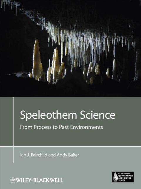 Book cover of: Speleothem Science. By: Ian J. Fairchild