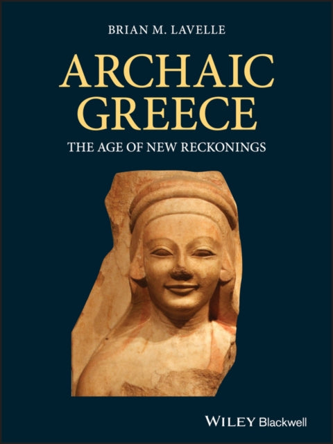 Book cover of: Archaic Greece. By: Brian M. Lavelle